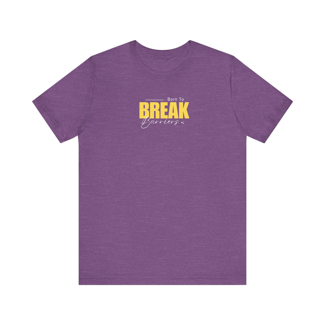 Born To Break Barriers --Tshirt