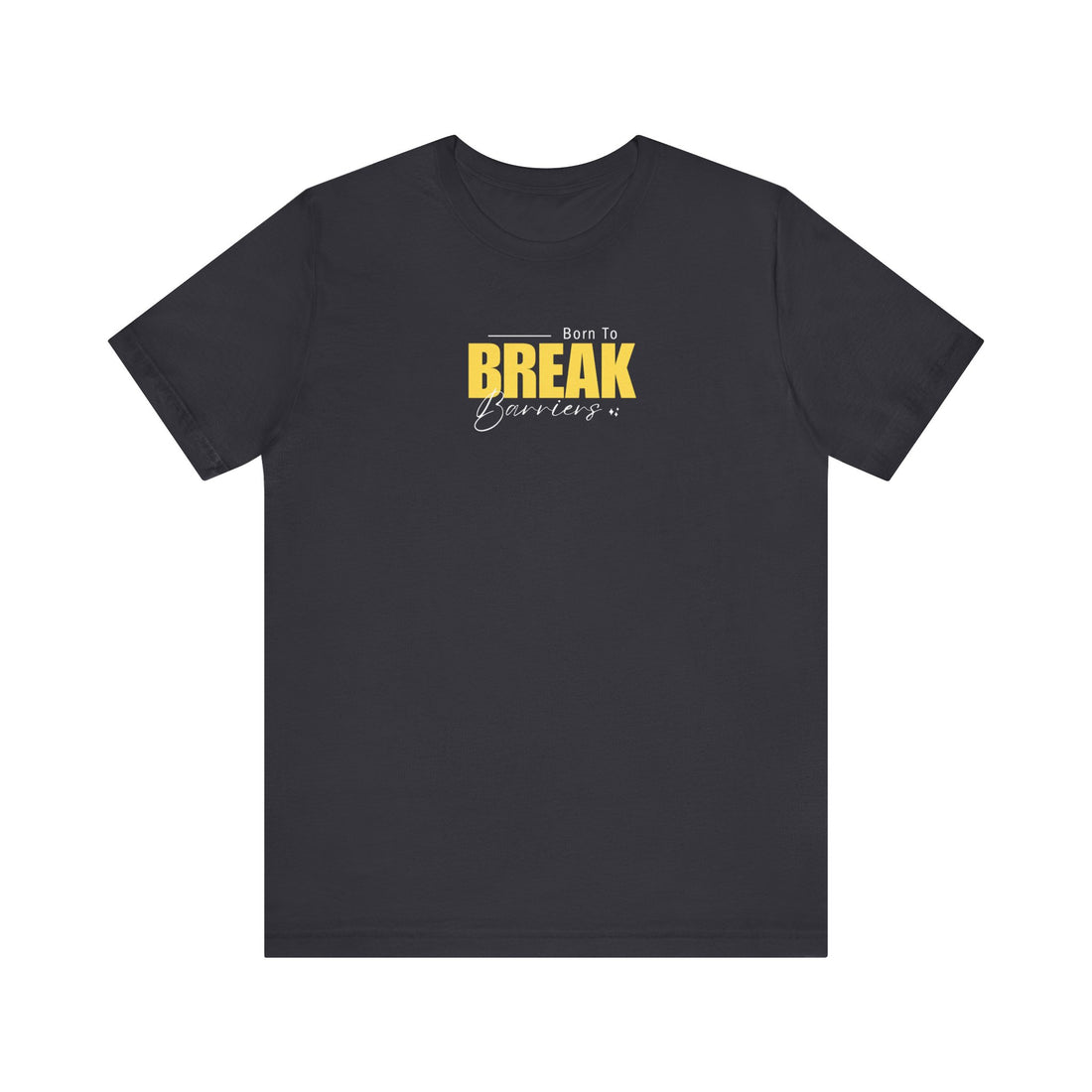 Born To Break Barriers --Tshirt